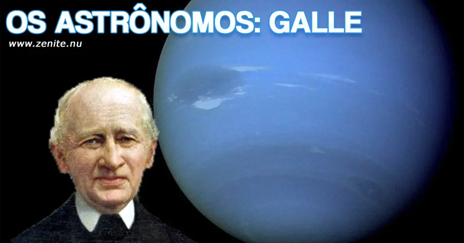 Os astrônomos: Johann Gottfried Galle